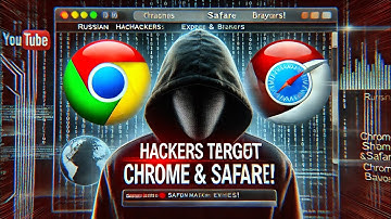 Russian hackers exploit chrome and safari browsers