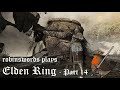 robinswords plays Elden Ring - Part 14