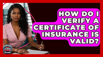 How Do I Verify A Certificate Of Insurance Is Valid? - Auto Coverage Explained