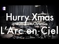 L'Arc~en~Ciel &ldquo;Hurry Xmas&rdquo; | Drum Cover