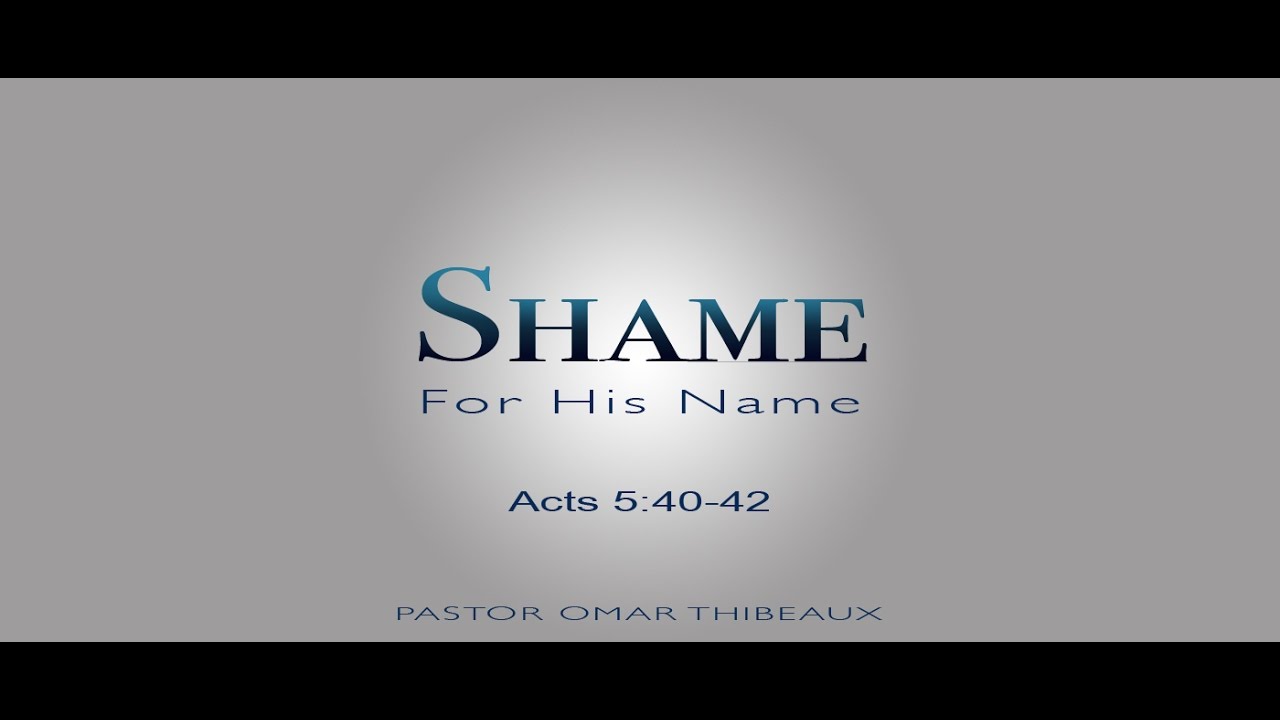 shame-for-his-name-sunday-march-5th-2017-pastor-omar-thibeaux-youtube