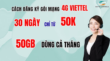 Cách Đăng Ký Gói Mạng 4G Viettel 30 Ngày – Chỉ Từ 50K Có 50GB, Dùng Cả Tháng!