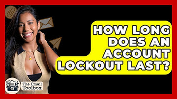 How Long Does An Account Lockout Last? - TheEmailToolbox.com