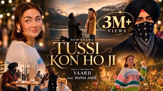 Tusi Kon Ho Ji Kitho Aye Ho | Tussi Kon Ho Ji | Hania Amir | Vaarii |   AI