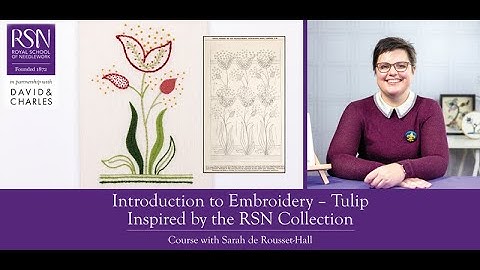 RSN Self-Paced Video Online Courses: Introduction to Embroidery - Tulip
