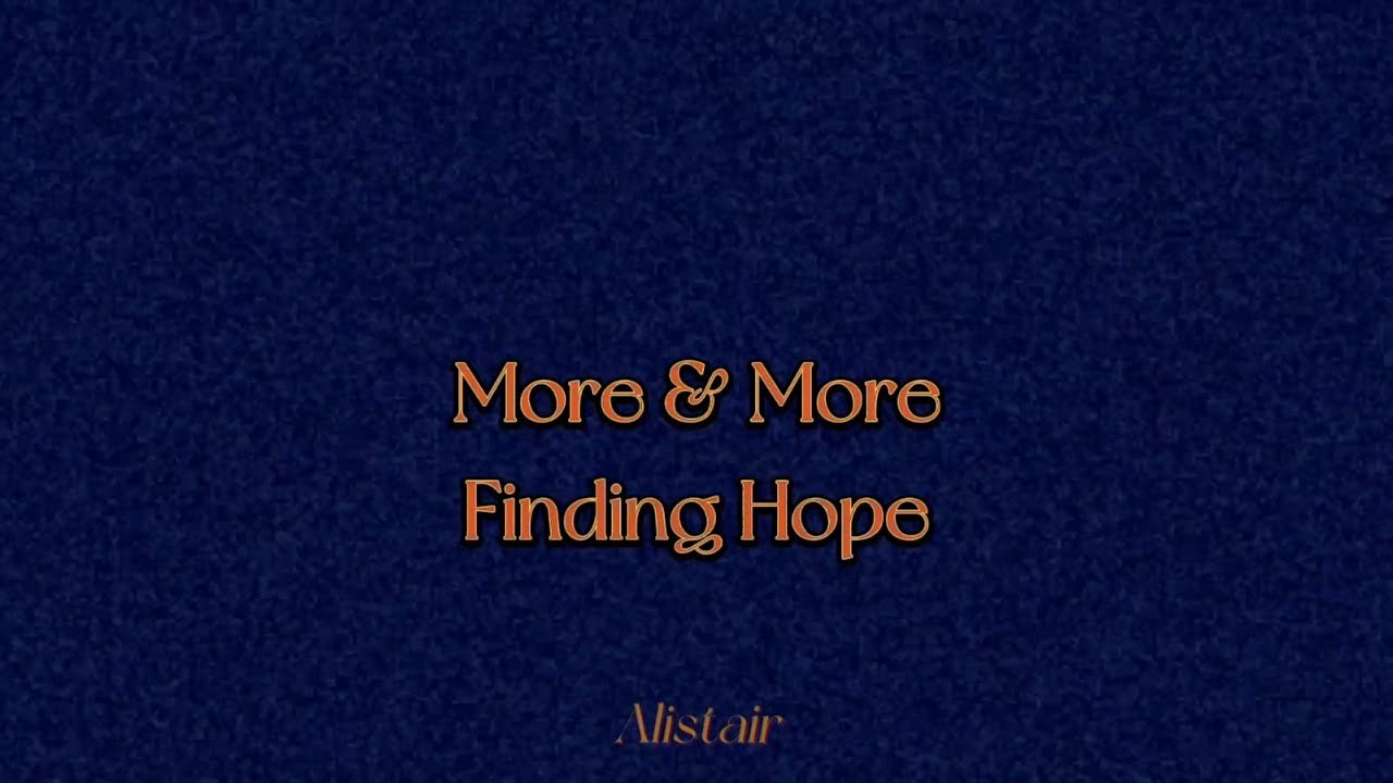 More & More - Finding Hope [Lyrics]