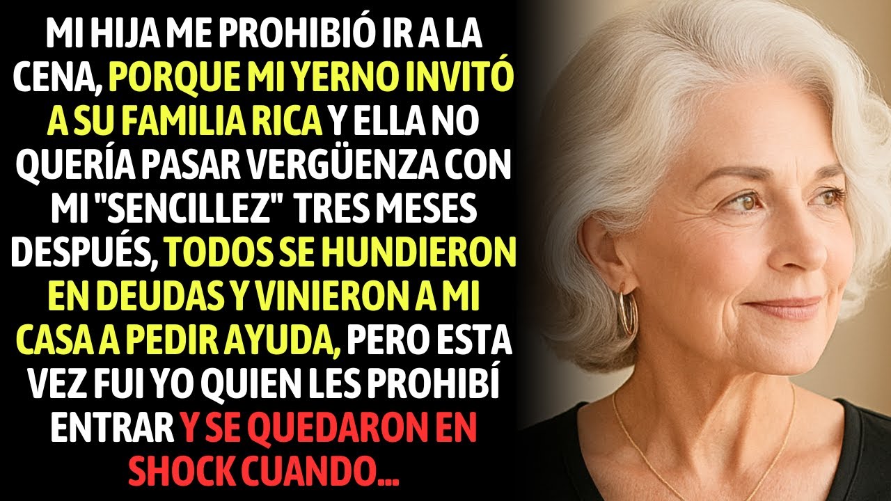 Mi Hija Me Prohibió Ir A La Cena, Porque Mi Yerno Invitó A Su Familia Rica Y Ella No Quería...