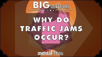 Why do traffic jams occur?  - Big Questions - (Ep. 224) | Mental Floss