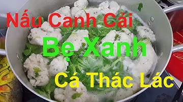 Nấu canh cải bẹ xanh với cá thác lác | Món ngon mẹ nấu