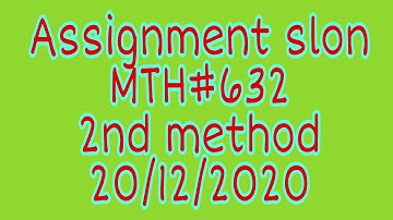 Slon. Of Assignment#2||Mth632||December 20, 2020