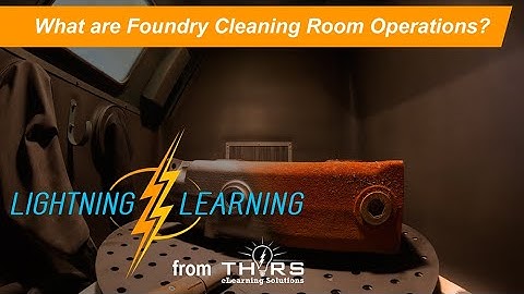 Foundry Cleaning Room Operations ll THORS Lightning Learning