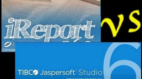 Ireport não abre !? Substitua o Ireport por TIBCO JasperSoft Studio