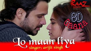 Lo Maan Liya Humne 8d version | 8D Gaana | Arijit Singh