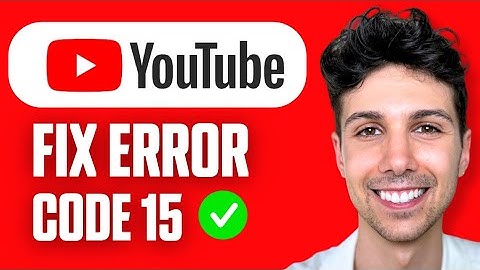 How to Fix Error Code 15 Youtube Problem (Easy Guide 2025)