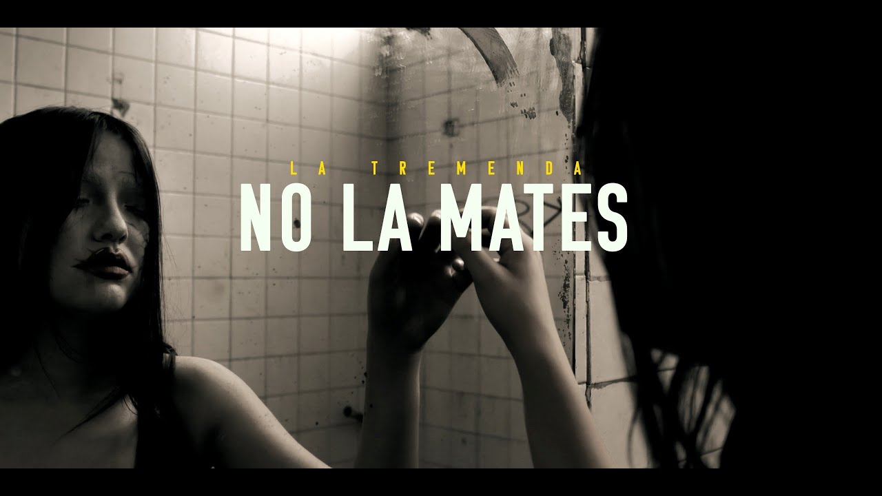La Tremenda- No La Mates(video oficial) Dir, 