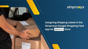 Assigning Shipping Labels in the Simprosys Google Shopping Feed App for Shopline Store