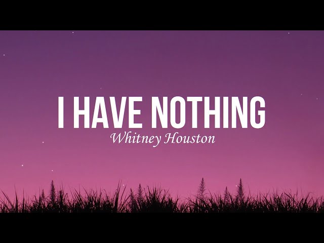 Whitney Houston -  I Have Nothing Lyrics class=
