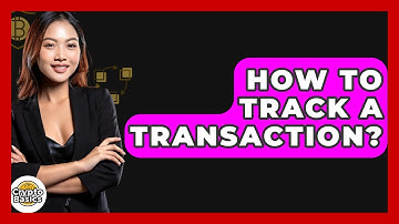 How To Track A Transaction? - CryptoBasics360.com