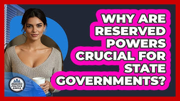 Why Are Reserved Powers Crucial For State Governments? - Making Politics Simple