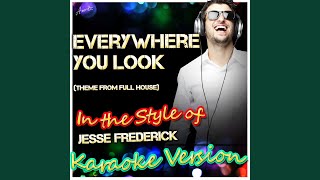 Everywhere You Look (In the Style of Wakefield, Theme from Full House)  [Karaoke Version] - song and lyrics by Ameritz - Karaoke