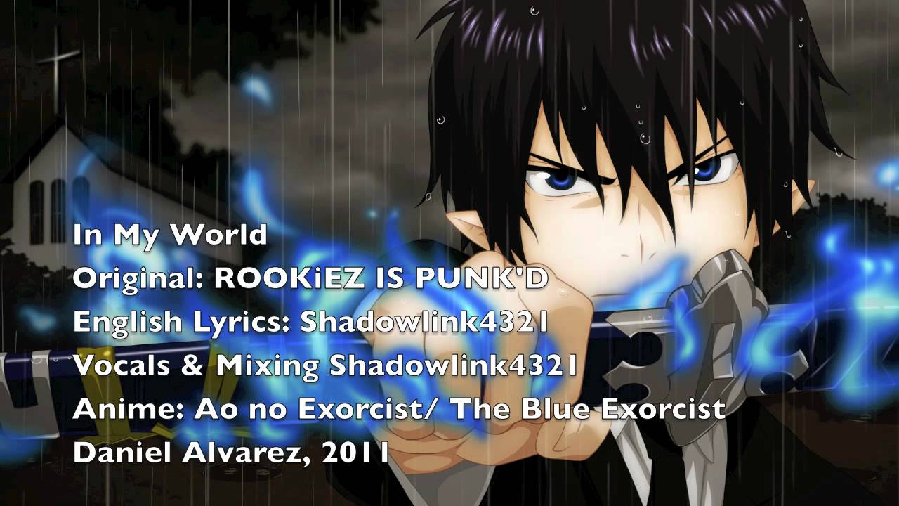 ENGLISH 'In My World' Ao No Exorcist / The Blue Exorcist (Full) YouTube