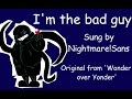 I'm the bad guy (Sung by Nightmare!Sans)