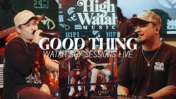 High Watah - Good Thing (LIVE) ft. Likkle Jordee | Watah Boy Sessions