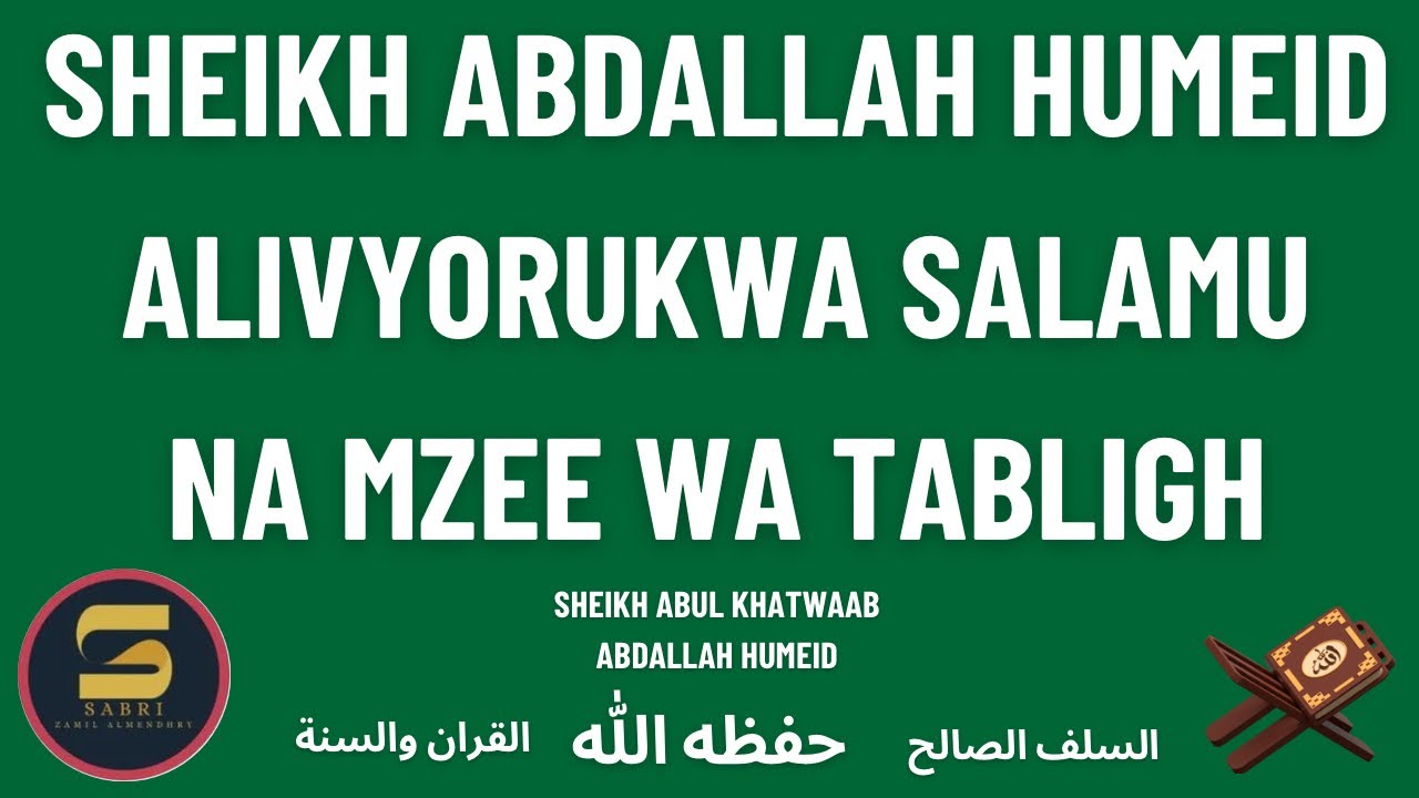 𝗦𝗛𝗘𝗜𝗞𝗛 𝗔𝗕𝗗𝗔𝗟𝗟𝗔𝗛 𝗛𝗨𝗠𝗘𝗜𝗗 𝗔𝗟𝗜𝗩𝗬𝗢𝗥𝗨𝗞𝗪𝗔 𝗞𝗨𝗧𝗢𝗟𝗘𝗪𝗔 𝗦𝗔𝗟𝗔𝗠𝗨 𝗡𝗔 𝗠𝗭𝗘𝗘 𝗪𝗔 𝗧𝗔𝗕𝗟𝗜𝗚𝗛