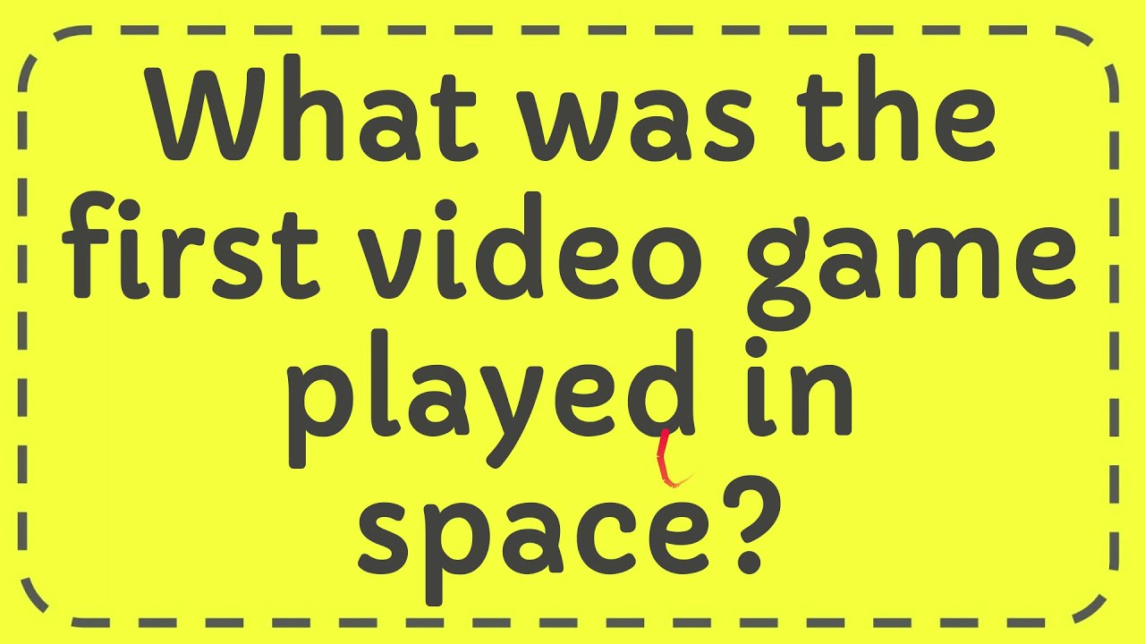 What Was The First Video Game Played In Space Answer YouTube What Was The First Video Game Played In Space Answer YouTube