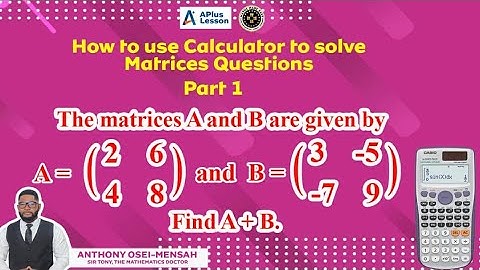 How to use the Scientific Calculator to solve Matrices Questions Part 1. #SirTony #mathematicsdoctor