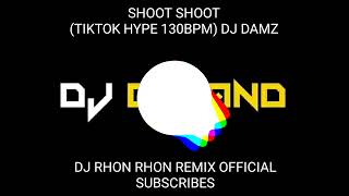 SHOOT SHOOT (TIKTOK HYPE 130BPM) DJ DAMZ