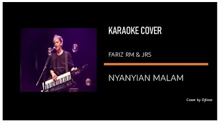 Fariz RM & (JRS) - Nyanyian Malam - Karaoke Cover by DjHow