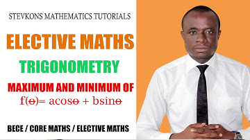 WASSCE ELECTIVE MATHS TRIGONOMETRY ( MAXIMUM & MINIMUM)