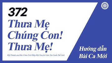 [Bài Ca Mới | Guide] No.372 Thưa Mẹ Chúng Con! Thưa Mẹ! | Hội Thánh của Đức Chúa Trời