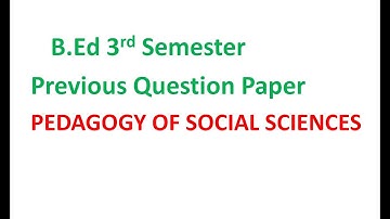 B.Ed 3rd Semester   Previous Question Paper  PDEAGOGY OF SOCIAL SCIENCES