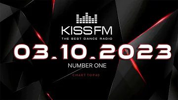 🔥 ✮ Kiss FM Top 40 [03.10] [2023] ✮ 🔥