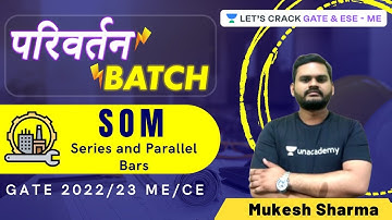L7 | Series and Parallel Bars | SOM | GATE & ESE 2022/23 ME/CE | परिवर्तन Batch | Mukesh Sharma