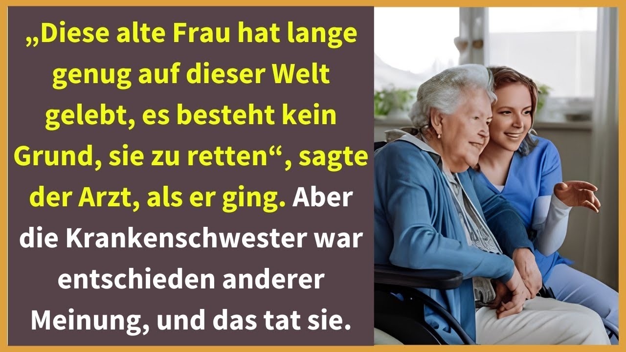 Diese alte Frau hat lange genug auf dieser Welt gelebt, es besteht kein Grund, sie zu retten...