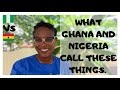 DIFFERENT WAYS NIGERIA 🇳🇬 AND GHANA 🇬🇭 CALL THE SAME THINGS|| NIGERIA VS GHANA|| #VlogmasDay21