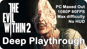 The Evil Within 2 - Deep Playthrough 1 - No HUD Nightmare PC Max gfx Gameplay Walkthrough