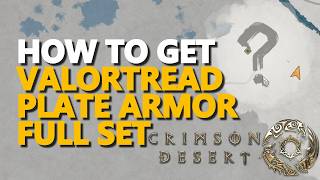 How to get Valortread Plate ARMOR Full Set for Oongka Crimson Desert