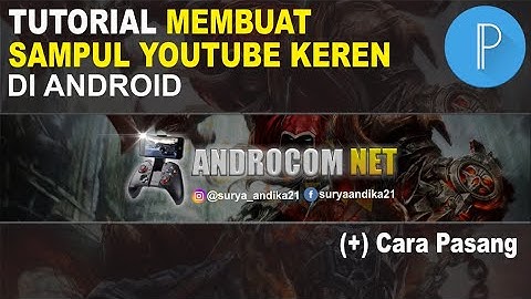 CARA MEMBUAT GAMBAR SAMPUL YOUTUBE KEREN di HP Android | PixelLab