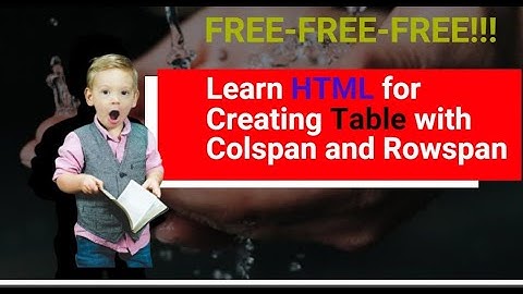 #3 HTML TABLE ROWSPAN AND COLSPAN | Learn HTML Coding to control Rowspan and Colspan in Webpages
