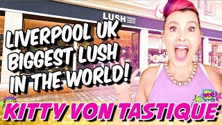 LUSH LIVERPOOL UK OPENING - BIGGEST LUSH STORE IN THE WORLD! | KITTY VON TASTIQUE by Kitty Von Tastique 1,558 views 5 years ago 9 minutes, 46 seconds