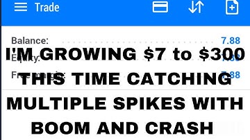 WATCH ME GROW $7 TO $200 CATCHING MULTIPLE SPIKES WITH BOOM AND CRASH