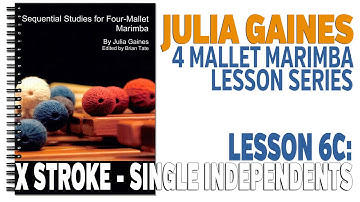 4 Mallet Marimba Series: Lesson 6C - X Stroke, Single Independents