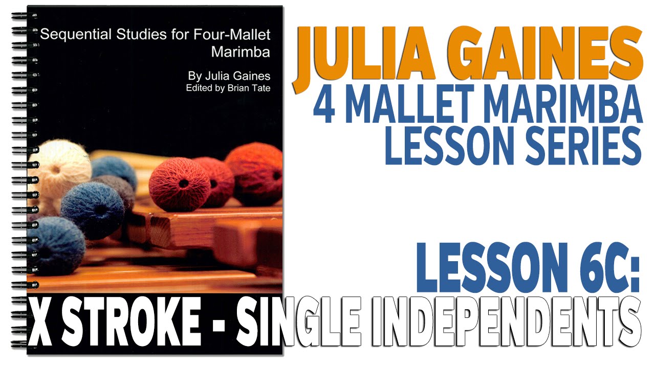4 Mallet Marimba Series: Lesson 6C - X Stroke, Single Independents