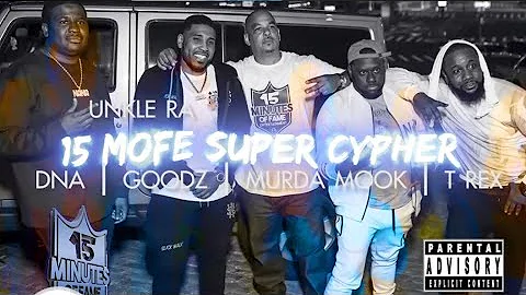 15MOFE SUPER CYPHER UNKLE RA FT DNA GOODZ MURDA MOOK & T REX