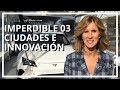 Imperdible 03 - Ciudades e innovación