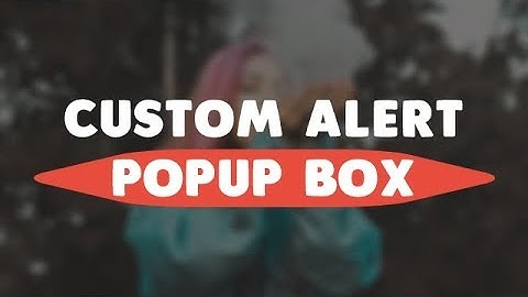 Custom Alert Popup Box Using HTML CSS JavaScript